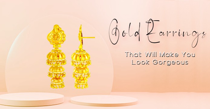 Gold Earrings That Will Make You Look Gorgeous