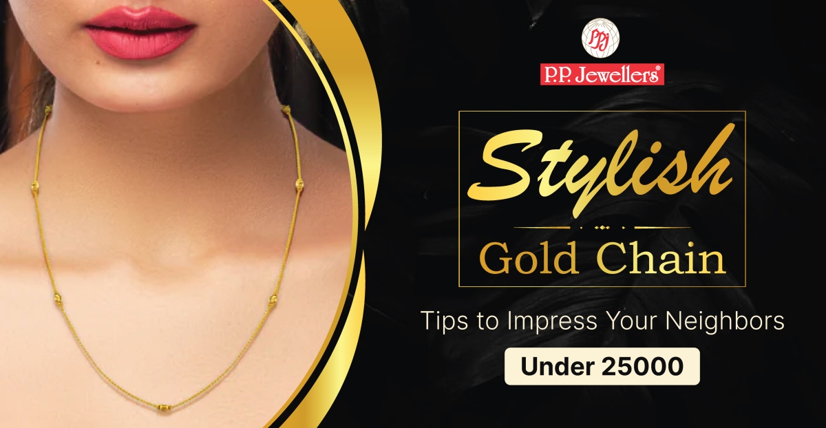 Stylish Gold Chain Tips to Impress Your Neighbors Under 25000