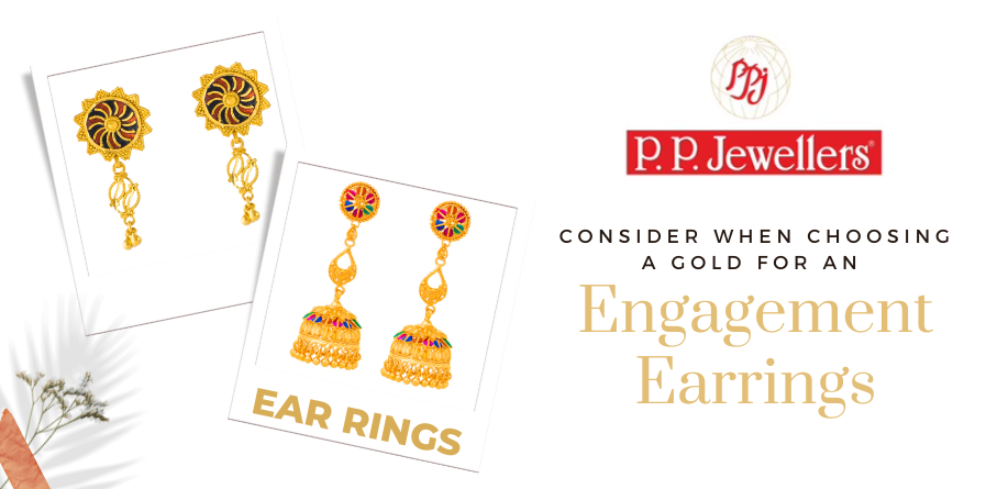 What to Consider When Choosing a Gold for an Engagement Earrings