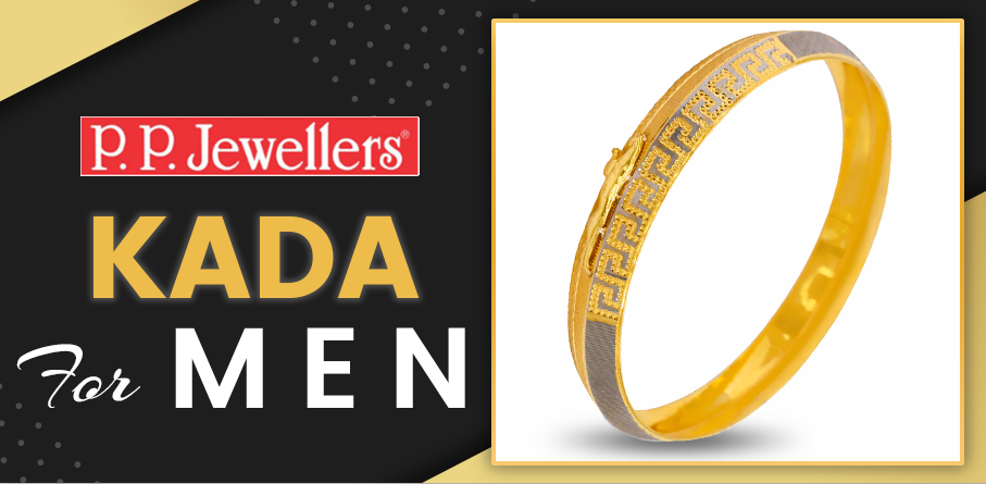 Kada for Men — The Most Loved Piece of Jewelry Among Men
