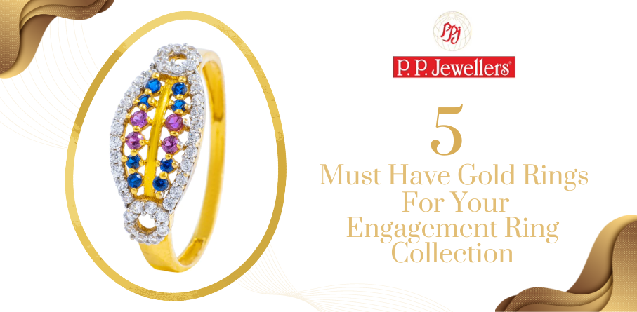 5 Must Have Gold Rings for Your Engagement Ring Collection